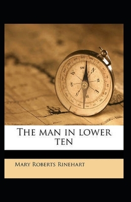 The Man in Lower Ten Illustrated by Mary Roberts Rinehart