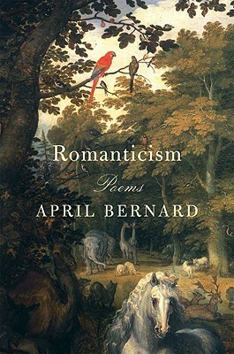 Romanticism: Poems by April Bernard