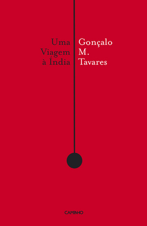 Uma Viagem à Índia by Gonçalo M. Tavares