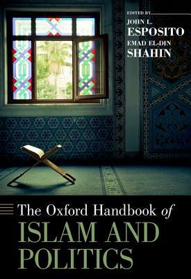 Oxford Handbook of Islam and Politics by 