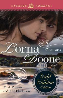 Lorna Doone: The Wild and Wanton Edition Volume 4 by R.D. Blackmore, M. J. Porteus