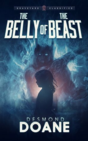 The Belly of the Beast (The Graveyard: Classified Paranormal Series Book 3) by Desmond Doane