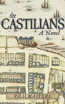 The Castilians: A story of the siege of St Andrews Castle by V.E.H. Masters