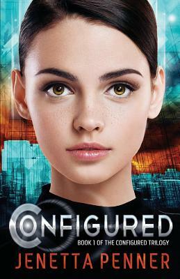Configured: Book #1 in The Configured Trilogy by Jenetta L. Penner