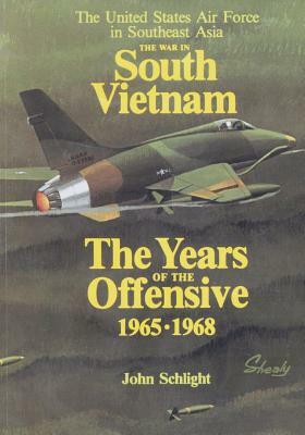 The War in South Vietnam: The Years of the Offensive 1965-1968 by U. S. Air Force, Office of Air Force History