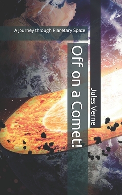 Off on a Comet!: A Journey through Planetary Space by Jules Verne