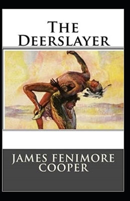 The Deerslayer Illustrated by James Fenimore Cooper