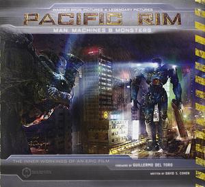 Pacific Rim: Man, Machines &amp; Monsters : the Inner Workings of an Epic Film by Guillermo del Toro, David S. Cohen