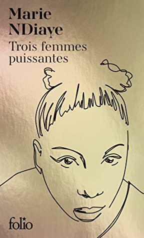 Trois femmes puissantes: Édition spéciale by Marie NDiaye