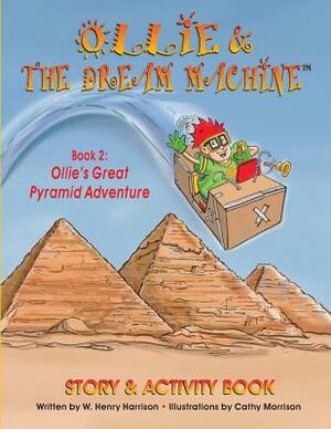 Ollie and the Dream Machine: Book 2: Ollie's Great Pyramid Adventure by W. Henry Harrison