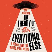 The Theory of Everything Else by Dan Schreiber