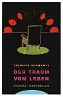 Der Traum vom Leben by Delmore Schwartz