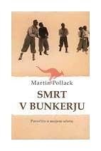 Smrt v bunkerju: poročilo o mojem očetu by Martin Pollack