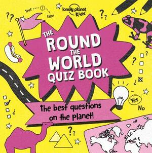 The Round the World Quiz Book by Lonely Planet Kids, Sue McMillan