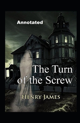 The Turn of the Screw Annotated by Henry James