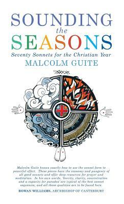 Sounding the Seasons: Seventy Sonnets for Christian Year by Malcolm Guite