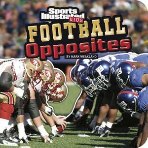 Football Opposites by Mark Weakland