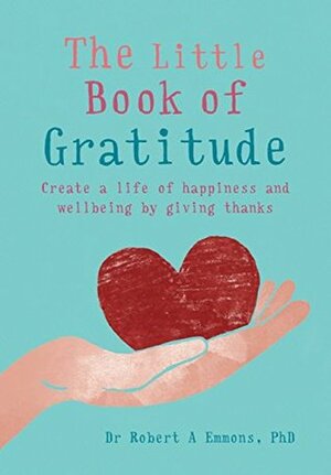 The Little Book of Gratitude by Robert A. Emmons