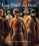 Guy Pène Du Bois: Painter of Modern Life by Guy Pène du Bois, QUANTUCK LANE PRESS, Betsy Fahlman