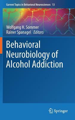 Behavioral Neurobiology of Alcohol Addiction by 