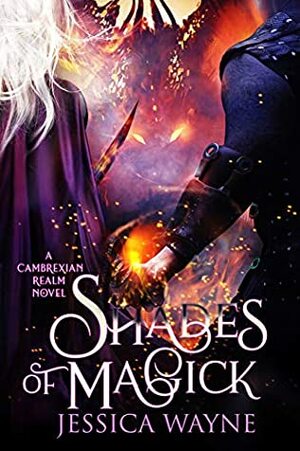 Shades Of Magick: A Dark Fantasy Adventure by Jessica Wayne
