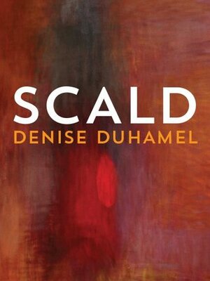 Scald by Denise Duhamel