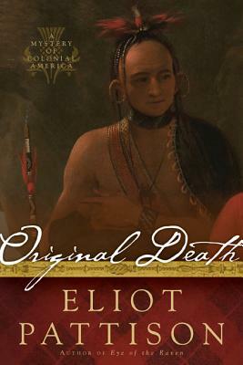 Original Death: A Mystery of Colonial America by Eliot Pattison