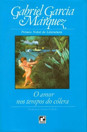 O Amor nos Tempos do Cólera by Gabriel García Márquez, Antonio Callado