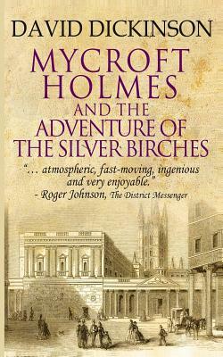 Mycroft Holmes & The Adventure of the Silver Birches by David Dickinson