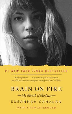 Brain On Fire: My Month Of Madness by Susannah Cahalan, Susannah Cahalan