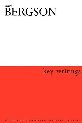 Henri Bergson: Key Writings (Athlone Contemporary European Thinkers) by John Mullarkey, Henri Bergson, Keith Ansell-Pearson