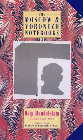 The Moscow and Voronezh Notebooks: Poems 1930-1937 by Osip Mandelstam
