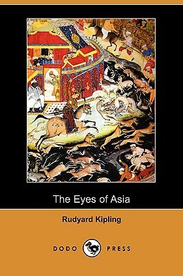 The Eyes of Asia (Dodo Press) by Rudyard Kipling