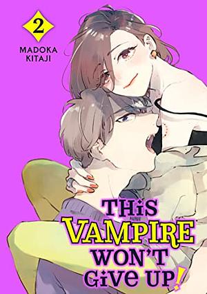 This Vampire Won't Give Up! Vol. 2 by Madoka Kitaji