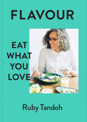 Flavour: Eat What You Love by Ruby Tandoh