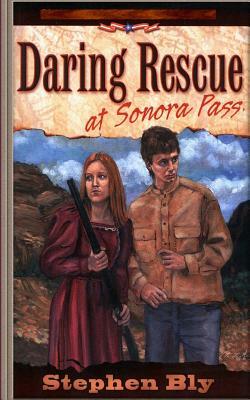 Daring Rescue at Sonora Pass by Stephen Bly