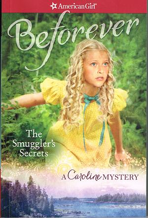 The Smuggler's Secrets: A Caroline Mystery by Kathleen Ernst