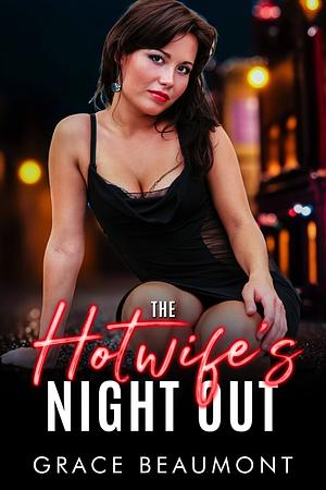 The hotwife's night out  by Grace Beaumont