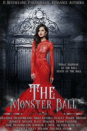 The Monster Ball: A Paranormal Romance Anthology by Jane Washington, Desni Dantone, Melissa Haag, Randi Cooley Wilson, Stacey Marie Brown, Raye Wagner, Jennifer L. Weil, Heather Hildenbrand, Nikki Jefford, Jennifer Snyder, Alyssa Rose Ivy