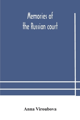 Memories of the Russian court by Anna Viroubova