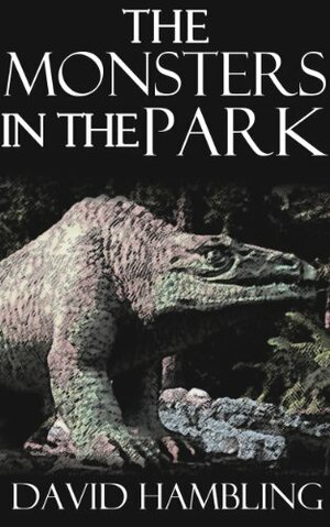 The Monsters in the Park by David Hambling