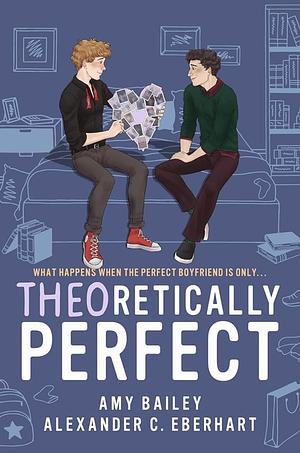 Theoretically Perfect by Alexander C. Eberhart, Amy Bailey