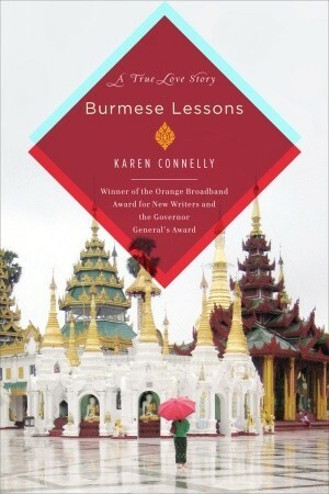 Burmese Lessons: A true love story by Karen Connelly