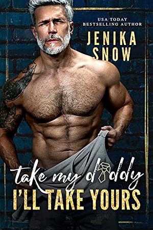 Take My Daddy, I'll Take Yours by Jenika Snow