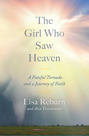 The Girl Who Saw Heaven by Lisa Reburn