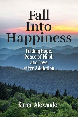 Fall into Happiness by Karen Alexander