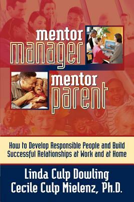 Mentor Manager/Mentor Parent by Linda Dowling, PH. D. Cecile Mielenz