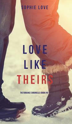 Love Like Theirs (The Romance Chronicles-Book #4) by Sophie Love