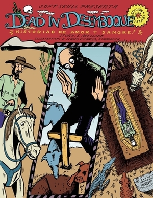 Dead in Desemboque: Historias de Amor y Sangre by Eddy Arellano, Robert Arellano, William Schaff, Alec Thibodeau, Richard Schuler