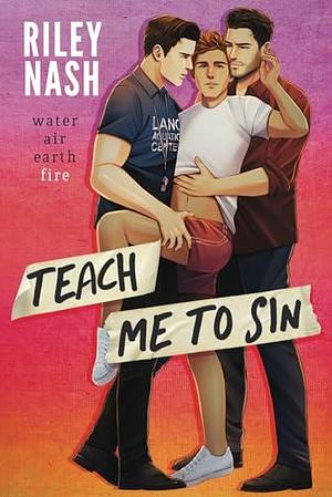 Teach Me To Sin: Special Edition by Riley Nash, Riley Nash